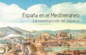 España en el Mediterráneo. La construcción del espacio