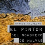 El pintor del sombrero  de malvas, escrito por Marcos Calveiro.