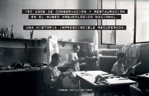 150 años de conservación y restauración en el Museo Arqueológico Nacional