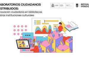 Nuevo proyecto de Laboratorios ciudadanos de Cultura y Medialab Prado