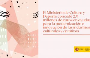 Tres millones de euros para modernizar las industrias culturales y creativas