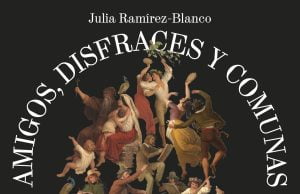 «Amigos, disfraces y comunas», un viaje fascinante por los colectivos artísticos