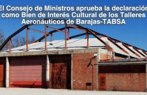 Los Talleres Aeronáuticos de Barajas-TABSA, Bien de Interés Cultural
